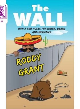 海外直订The Wall: with a few holes for water, bears and Mexicans 墙：有几个洞，用来装水、熊和墨西哥人
