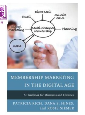 海外直订Membership Marketing in the Digital Age: A Handbook for Museums and Libraries 数字时代的会员营销:博物馆和图