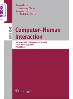 海外直订Computer-Human Interaction: 8th Asia-Pacific Conference, APCHI 2008, Seoul, Kore 人机交互：第八届亚太会议，