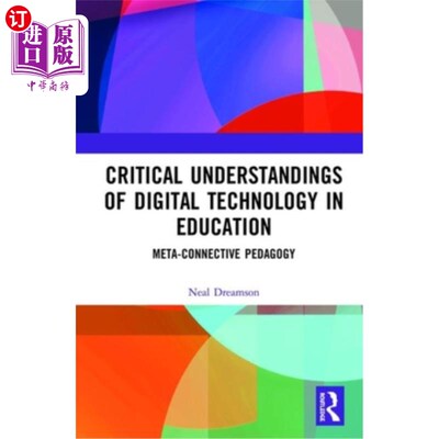 海外直订Critical Understandings of Digital Technology in Education: Meta-Connective Peda 教育中数字技术的批判性理解