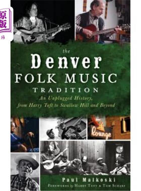 海外直订The Denver Folk Music Tradition: An Unplugged History, from Harry Tufts to Swall 丹佛民间音乐传统:不插电的