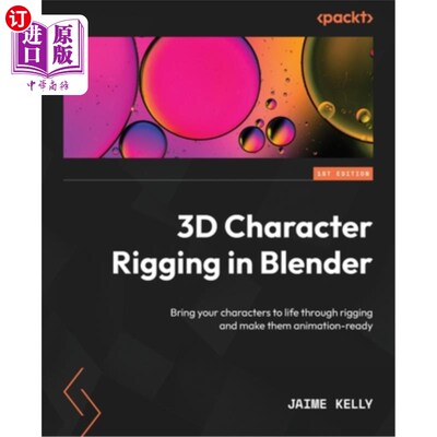 海外直订3D Character Rigging in Blender: Bring your characters to life through rigging a Blender中的3