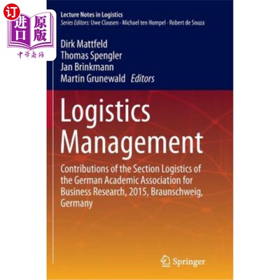 海外直订Logistics Management: Contributions of the Section Logistics of the German Acade 物流管理:德国商业研究学术
