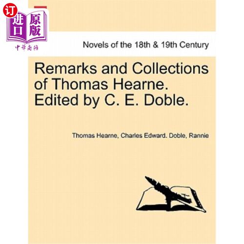 海外直订Remarks and Collections of Thomas Hearne. Edited by C. E. Doble. 托马斯·赫恩论文集。C. E. Doble编辑。