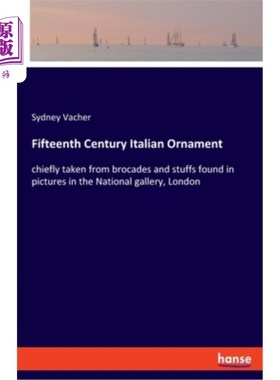 海外直订Fifteenth Century Italian Ornament: chiefly taken from brocades and stuffs found 15世纪意大利装饰品:主要取