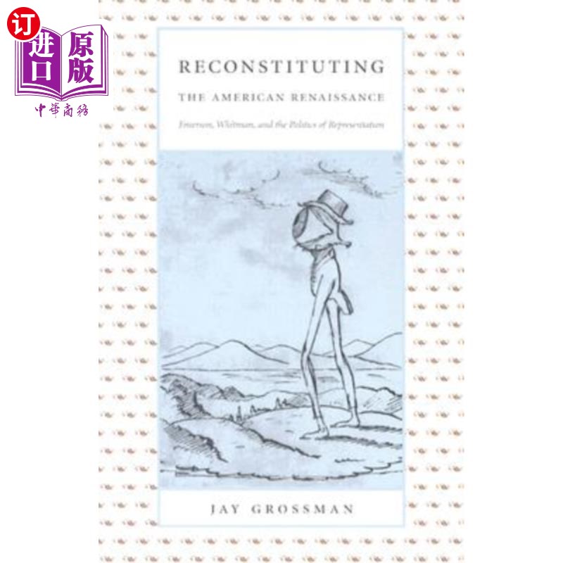 海外直订Reconstituting the American Renaissance: Emerson, Whitman, and the Politics of R 《重构美国文艺复兴:爱默生
