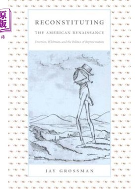 海外直订Reconstituting the American Renaissance: Emerson, Whitman, and the Politics of R 《重构美国文艺复兴:爱默生