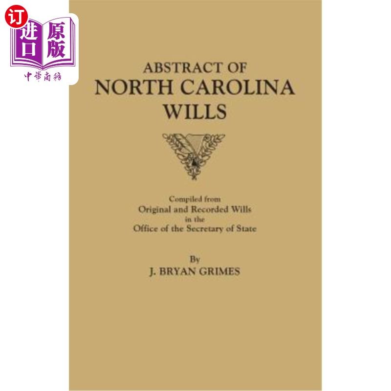 海外直订Abstract of North Carolina Wills [16363-1760]: Compiled from Original and Record 北卡罗来纳州遗嘱摘要