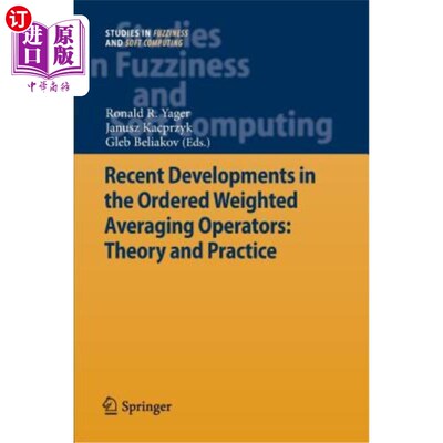海外直订Recent Developments in the Ordered Weighted Averaging Operators: Theory and Prac 有序加权平均算子的最新发展