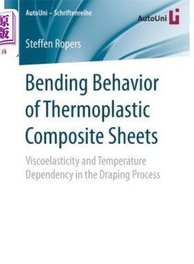 海外直订Bending Behavior of Thermoplastic Composite Sheets: Viscoelasticity and Temperat 热塑性复合材料板材弯曲行为
