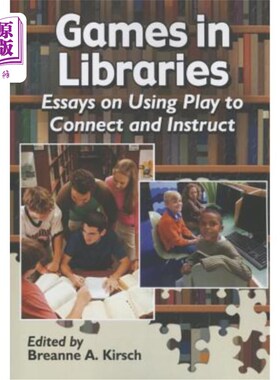 海外直订Games in Libraries: Essays on Using Play to Connect and Instruct 图书馆中的游戏:关于使用游戏进行联系和指导