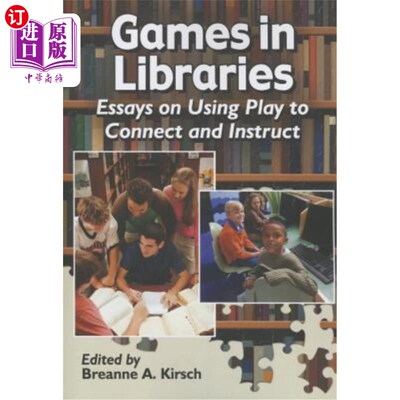 海外直订Games in Libraries: Essays on Using Play to Connect and Instruct 图书馆中的游戏:关于使用游戏进行联系和指导