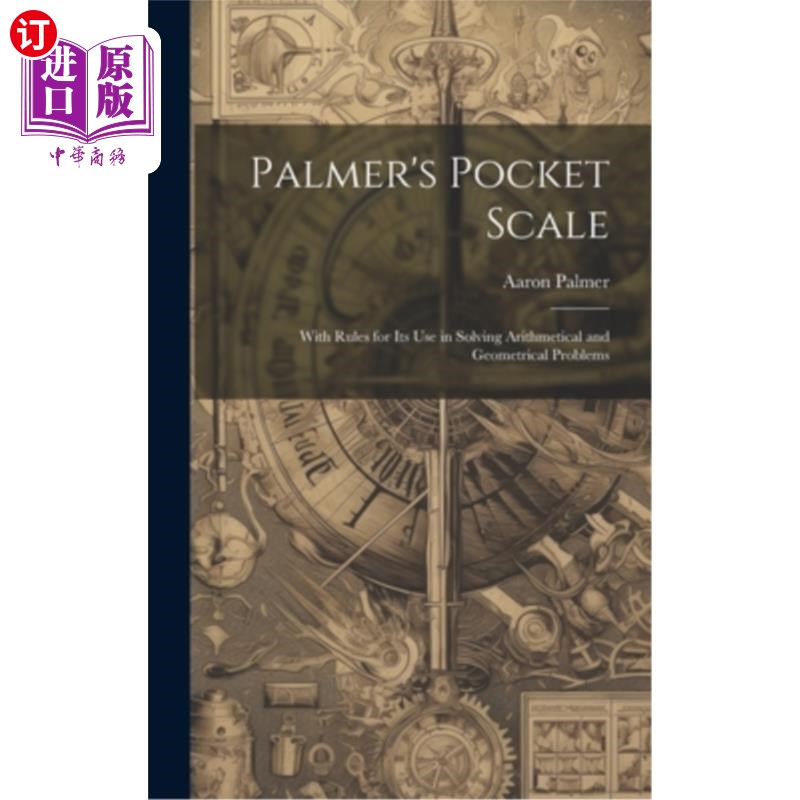 海外直订Palmer's Pocket Scale: With Rules for Its Use in Solving Arithmetical and Geomet 帕尔默袖珍标度：及其在解决