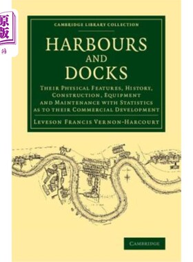 海外直订Harbours and Docks: Their Physical Features, History, Construction, Equipment an