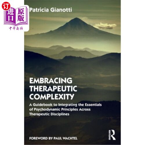 海外直订Embracing Therapeutic Complexity: A Guidebook to Integrating the Essentials of P 拥抱治疗的复杂性:跨治疗学