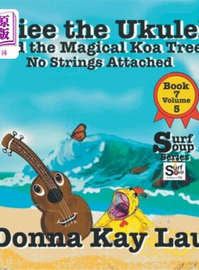 海外直订Ukiee the Ukulele: And the Magical Koa Tree No Strings Attached Book 7 Volume 5 尤克里里琴:和神奇的无弦橡胶