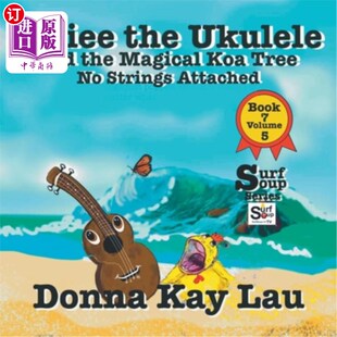 海外直订Ukiee the Ukulele: And the Magical Koa Tree No Strings Attached Book 7 Volume 5 尤克里里琴:和神奇的无弦橡胶