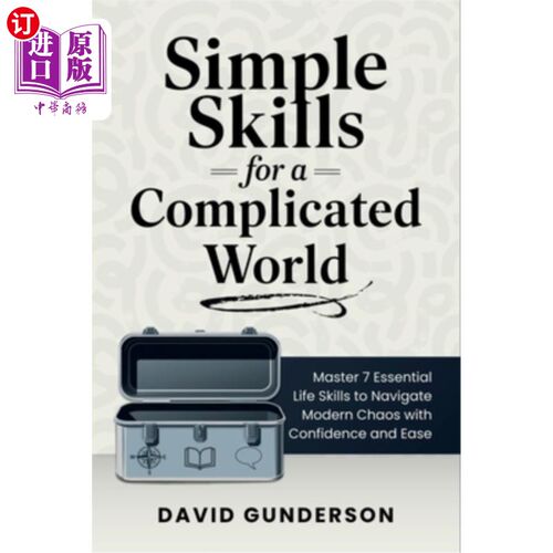 海外直订Simple Skills for a Complicated World: Master 7 Essential Life Skills to Navigat 复杂世界的简单技能：掌握7