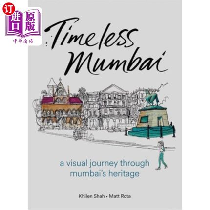 海外直订Timeless Mumbai: A Visual Journey Through Mumbai's Heritage 永恒的孟买：孟买遗产的视觉之旅