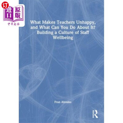 海外直订What Makes Teachers Unhappy, and What Can You Do... 是什么让老师不开心，你能做些什么?建立员工福利文化