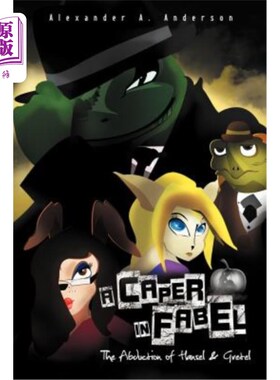 海外直订A Caper in Fabel: The Abduction of Hansel and Gretel 法贝尔的一场闹剧：汉塞尔和格雷特被绑架