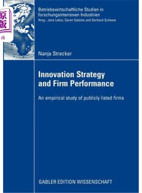 海外直订Innovation Strategy and Firm Performance: An Empirical Study of Publicly Listed  创新战略与企业绩效:基于上