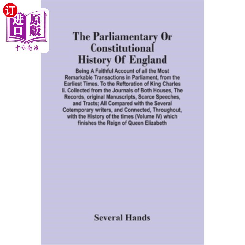 海外直订The Parliamentary Or Constitutional History Of England; Being A Faithful Account 英国议会或宪制史;忠实地记