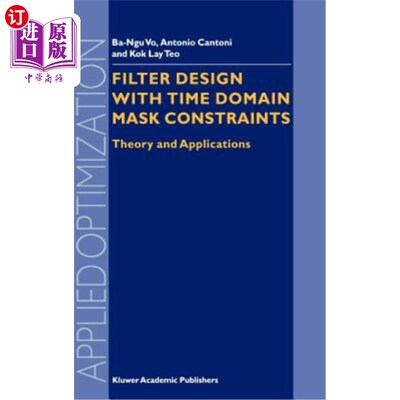 海外直订Filter Design with Time Domain Mask Constraints: Theory and Applications 时域掩模约束下的滤波器设计：理论与应用