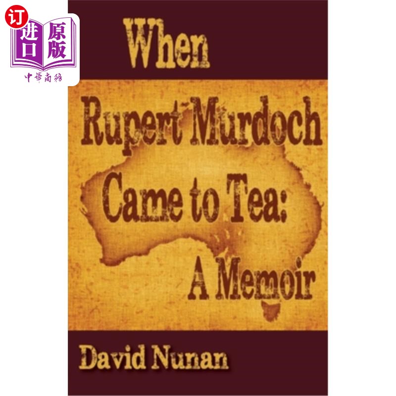 海外直订When Rupert Murdoch Came to Tea: A Memoir 《当默多克来喝茶时:回忆录