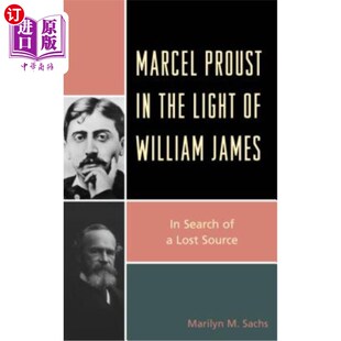 海外直订Marcel Proust in the Light of William James: In Search of a Lost Source 马塞尔·普鲁斯特在威廉·詹姆斯的光芒