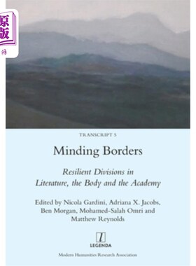 海外直订Minding Borders: Resilient Divisions in Literature, the Body and the Academy 关注边界:文学、身体和学院的弹