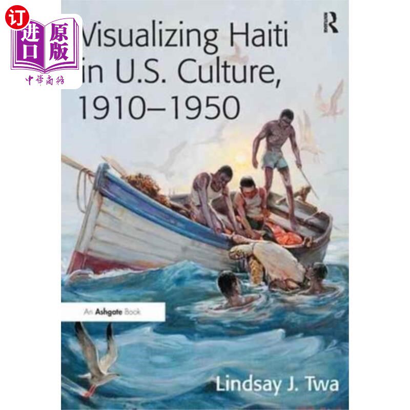 海外直订Visualizing Haiti in U.S. Culture, 1910-1950 美国文化中的海地形象，1910-1950