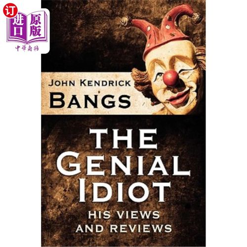 海外直订The Genial Idiot: His Views and Reviews  和蔼可亲的白痴：他的观点和评论