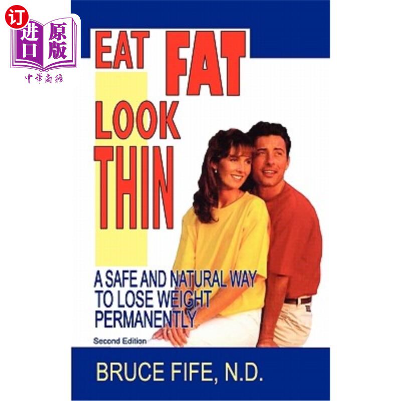 海外直订医药图书Eat Fat, Look Thin: A Safe and Natural Way to Lose Weight Permanently, Second Ed 吃肥肉,看起来苗条