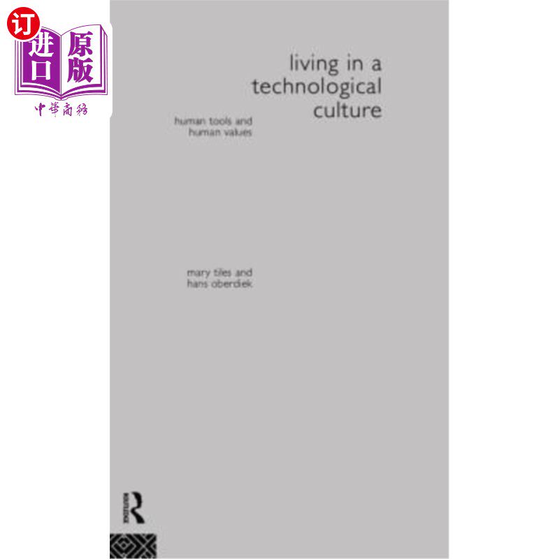 海外直订Living in a Technological Culture: Human Tools and Human Values 生活在科技文化中:人类工具和人类价值