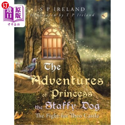 海外直订The Adventures of Princess the Staffy Dog: The Fight for Theo Castle 斯塔菲狗公主历险记:为西奥城堡而战
