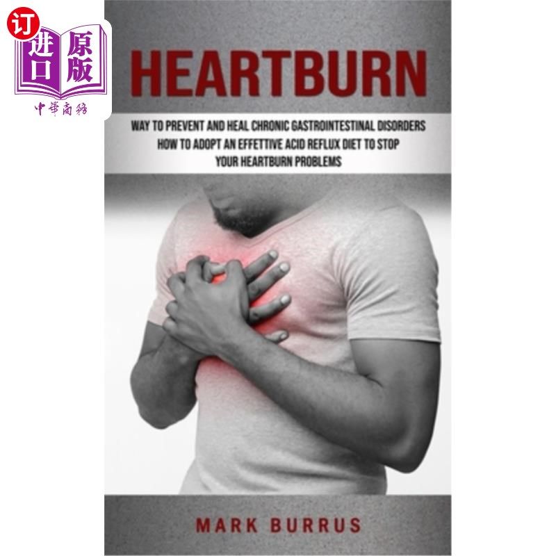 海外直订医药图书Heartburn: How to Adopt an Effettive Acid Reflux Diet to Stop Your Heartburn Pro 胃灼热:如何采用有