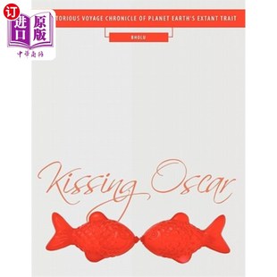海外直订Kissing Oscar: A Victorious Voyage Chronicle of Planet Earth's Extant Trait 亲吻奥斯卡：地球现存特征的胜利