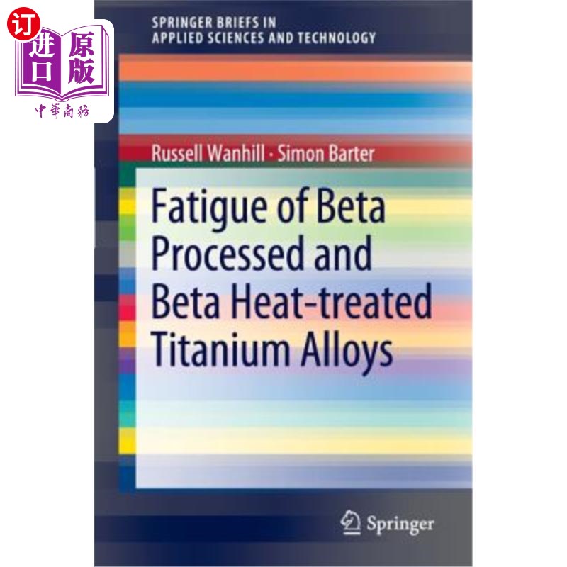 海外直订Fatigue of Beta Processed and Beta Heat-Treated Titanium Alloys β处理和β热处理钛合金的疲劳