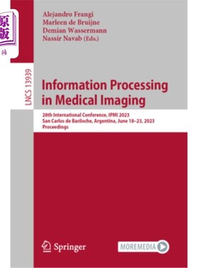 海外直订Information Processing in Medical Imaging: 28th International Conference, Ipmi 2 医学成像中的信息处理:第28