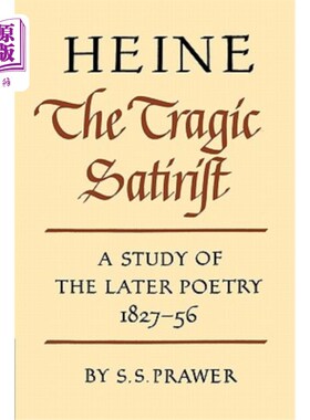 海外直订Heine the Tragic Satirist: A Study of the Later Poetry 1827-1856 悲剧讽刺作家海涅:1827-1856年后期诗歌研究