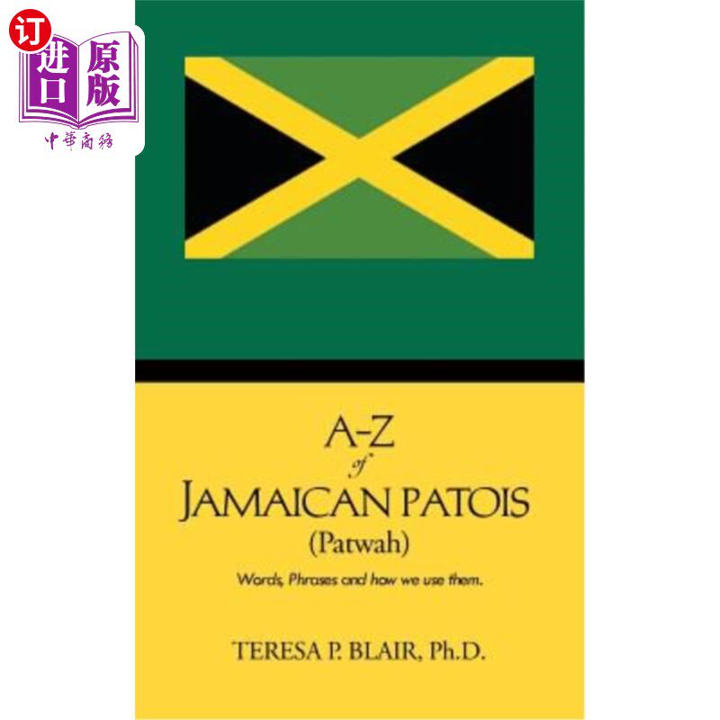 海外直订A-Z of Jamaican Patois (Patwah): Words, Phrases and How We Use Them. 牙买加帕托瓦语A-Z：单词、短语和我们如属于什么档次？