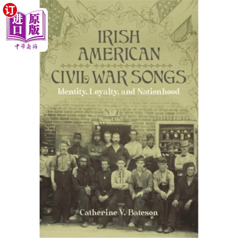 海外直订Irish American Civil War Songs: Identity, Loyalty, and Nationhood 爱尔兰裔美国人内战歌曲:身份,忠诚和国家