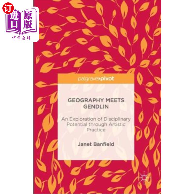 海外直订Geography Meets Gendlin: An Exploration of Disciplinary Potential Through Artist 地理学与根德林的相遇：通过