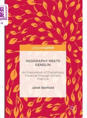 海外直订Geography Meets Gendlin: An Exploration of Disciplinary Potential Through Artist 地理学与根德林的相遇：通过