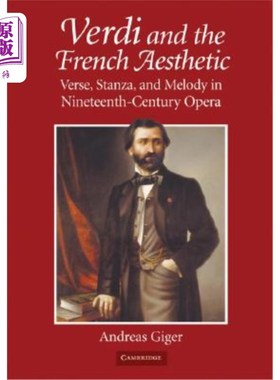 海外直订Verdi and the French Aesthetic: Verse, Stanza, and Melody in Nineteenth-Century  威尔第与法国美学：19世纪歌剧