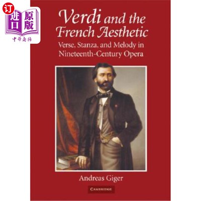 海外直订Verdi and the French Aesthetic: Verse, Stanza, and Melody in Nineteenth-Century  威尔第与法国美学：19世纪歌剧