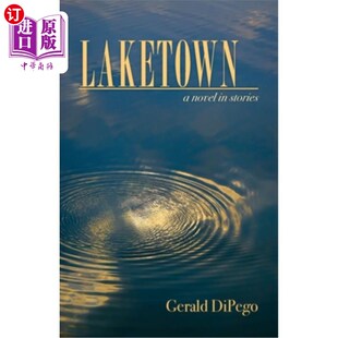 海外直订Laketown: a novel in stories 《湖镇》：一部故事小说
