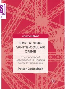 海外直订Explaining White-Collar Crime: The Concept of Convenience in Financial Crime Inv 解释白领犯罪：金融犯罪调查