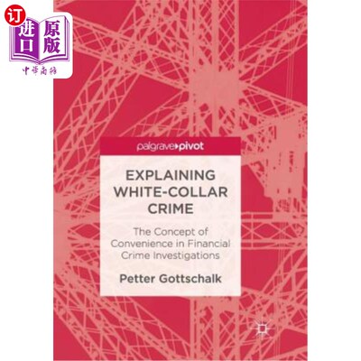 海外直订Explaining White-Collar Crime: The Concept of Convenience in Financial Crime Inv 解释白领犯罪：金融犯罪调查